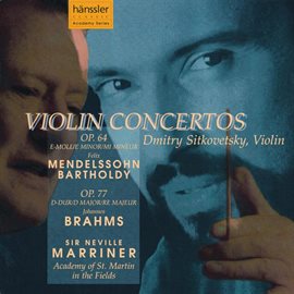 Cover image for Mendelssohn: Violin Concerto In E Minor, Op. 64 / Brahms: Violin Concerto In D Major, Op. 77