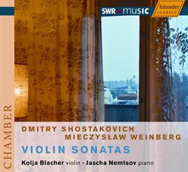 Cover image for Shostakovich: Violin Sonata / Weinberg: Violin Sonatas Nos. 3 And 4