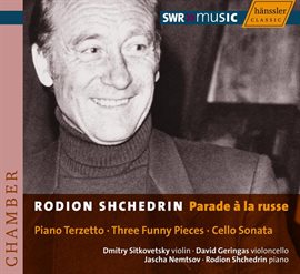 Cover image for Schedrin: Piano Terzetto / 3 Funny Pieces / Cello Sonata