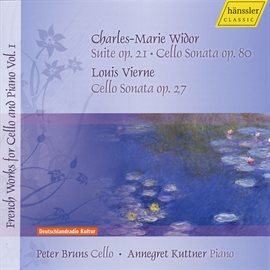 Cover image for Widor, C.-M.: Cello Sonata / 3 Pieces / Vierne, L.: Cello Sonata (bruns) (french Works For Cello ...