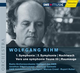 Cover image for Rihm, W.: Symphonies Nos. 1 And 2 / Nachtwach / Vers Une Symphonie Fleuve Iii / Raumauge