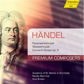 Cover image for Handel: Feuerwerkmusik, Wassermusik & Concerti Grossi, Op. 3