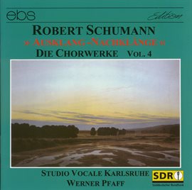 Cover image for Robert Schumann: Choral Works Vol. 4