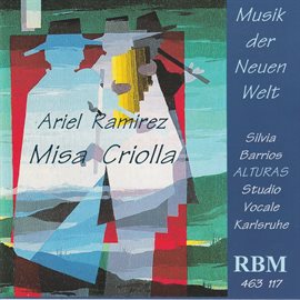 Cover image for Ariel Ramirez: Misa Criolla - Music From The New World