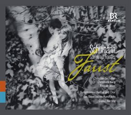 Cover image for Robert Schumann: Szenen Aus Goethes Faust, Woo 3