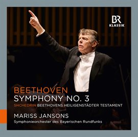 Cover image for Beethoven: Symphony No. 3 "Eroica" - Shchedrin: Beethovens Heiligenstädter Testament