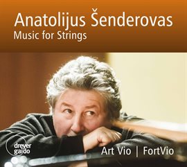 Imagen de portada para Anatolijus Šenderovas: Music For Strings