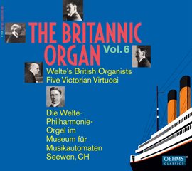 Cover image for The Britannic Organ, Vol. 6