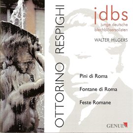 Imagen de portada para Respighi, O.: Pines Of Rome / Fountains Of Rome / Roman Festivals (arr. For Brass Ensemble)