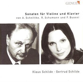 Cover image for Schnittke, A.: Violin Sonata No. 3 / Schumann, R.: Violin Sonata No. 2 / Busoni, F.: Violin Sonat...