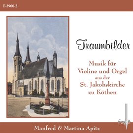 Cover image for Traumbilder: Musik Für Violine Und Orgel Aus Der St. Jakobkirche Von Köthen