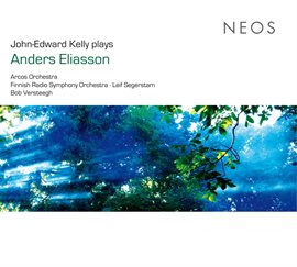 Imagen de portada para John-Edward Kelly Plays Anders Eliasson