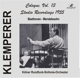 Cover image for Klemperer Studio Recordings 1955: Cologne, Vol. 13
