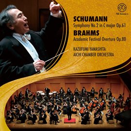 Imagen de portada para R. Schumann: Symphony No. 2 In C Major, Op. 61 - Brahms: Academic Festival Overture, Op. 80