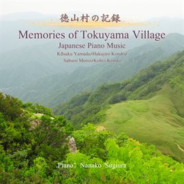 Cover image for Memories Of Tokuyama Village - Japanes Piano Music