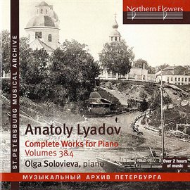 Cover image for Liadov: Complete Works For Piano, Vols. 3 & 4