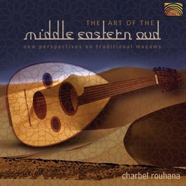 Imagen de portada para Charbel Rouhana: The Art Of The Middle Eastern Oud - New Perspectives On Trad. Maqams