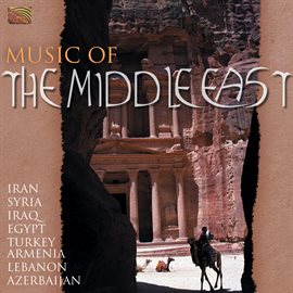 Cover image for Music Of The Middle East - Iran, Syria, Iraq, Egypt, Turkey, Armenia, Lebanon À
