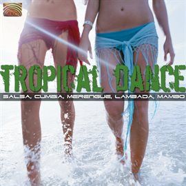 Imagen de portada para Tropical Dance - Salsa, Cumbia, Merengue, Lambada, Mambo