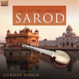 Imagen de portada para Gurdev Singh: Art Of The Indian Sarod