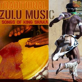 Imagen de portada para Traditional Zulu Music: Songs Of King Shaka