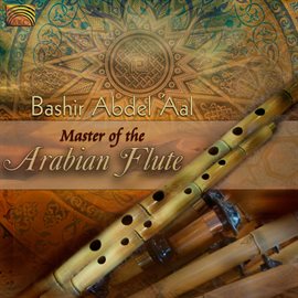 Cover image for Bashir Abdel Aal: Master Of Arabian Flute