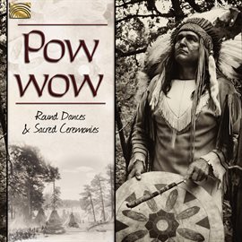 Imagen de portada para Pow Wow: Round Dances & Sacred Ceremonies