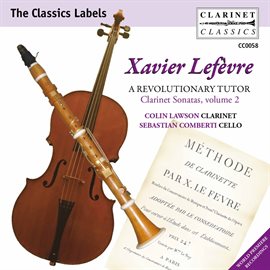 Cover image for Lefèvre: Clarinet Sonatas, Vol. 2 – A Revolutionary Tutor