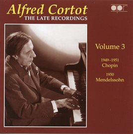 Cover image for Alfred Cortot: The Late Recordings, Vol. 3 (recorded 1949-1951)