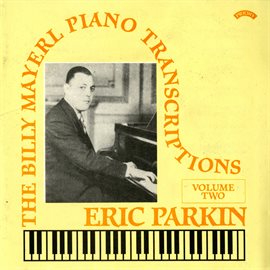 Cover image for The Billy Mayerl Piano Transcriptions, Vol. 2