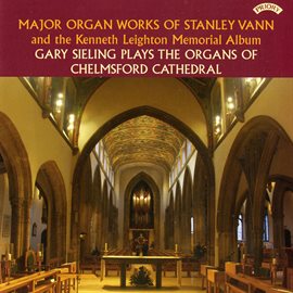 Cover image for Major Organ Works Of Stanley Vann & The Kenneth Leighton Memorial Album