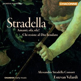 Cover image for Stradella: Amanti Olà, Olà & Chi Restiste Al Dio Bendata