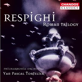 Cover image for Respighi: Fontana Di Roma, Pini Di Roma & Feste Romane