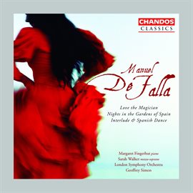 Cover image for De Falla: Love The Magician, Nights In The Gardens Of Spain & Interlude And Spanish Dances