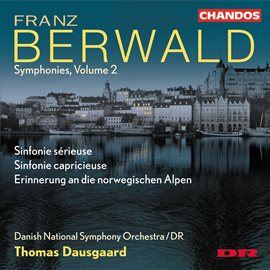 Imagen de portada para Berwald: Symphonies Nos. 1 And 2 & Erinnerung An Die Norwegischen Alpen