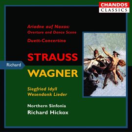 Cover image for Strauss: Overture And Dance, Duett-Concertino - Wagner: Wesendonk Lieder, Siegried Idyll & Träume