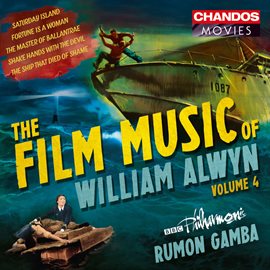 Cover image for The Film Music Of William Alwyn, Vol. 4