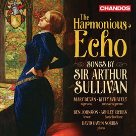 Cover image for The Harmonious Echo - Songs By Sir Arthur Sullivan