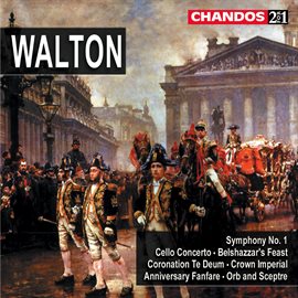 Cover image for Walton: Symphony No. 1, Cello Concerto, Belshazzar's Feast, Coronation Te Deum, Etc.