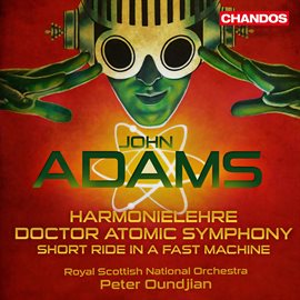 Cover image for Adams: Harmonielehre, Doctor Atomic Symphony & Short Ride In A Fast Machine