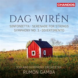 Cover image for Wirén: Symphony No. 3, Serenade For Strings, Sinfonetta & Divertimento