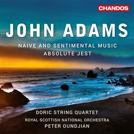 Cover image for Adams: Naïve And Sentimental Music & Absolute Jest