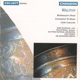 Cover image for Walton: Belshazzar's Feast, Coronation Te Deum & Cello Concerto