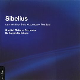 Cover image for Sibelius: Lemminkäinen Suite, Luonnotar & The Bard