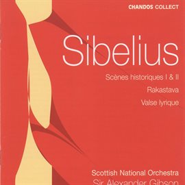 Cover image for Sibelius: Scènes Historiques I, Scènes Historiques Ii, Rakastava & Valse Lyrique