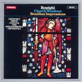 Cover image for Respighi: Church Windows & Brazilian Impressions