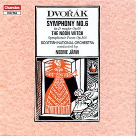 Cover image for Dvořák: Symphony No. 6 & The Noon Witch