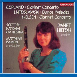 Cover image for Copland: Clarinet Concerto - Nielsen: Clarinet Concerto - Lutoslawski: Dance Preludes