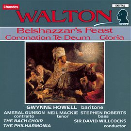 Cover image for Walton: Belshazzar's Feast, Coronation Te Deum & Gloria