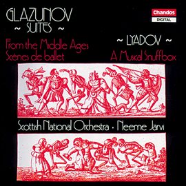 Cover image for Glazunov: From The Middle Ages, Scènes De Ballet - Lyadov: A Musical Snuffbox